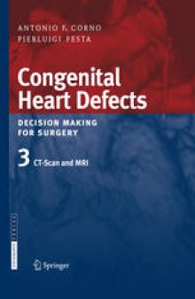 Congenital Heart Defects: Decision Making for Cardiac Surgery Volume 3 CT-Scan and MRI
