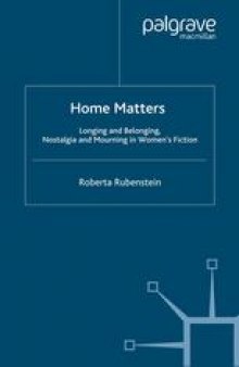Home Matters: Longing and Belonging, Nostalgia and Mourning in Women’s Fiction