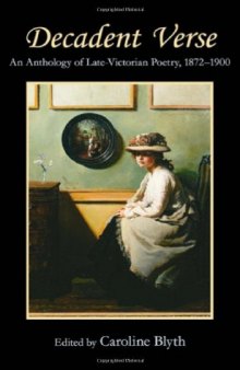 Decadent Verse: An Anthology of Late-Victorian Poetry, 1872-1900  
