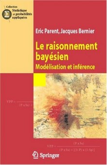 Le raisonnement bayesien : Modelisation et inference (Statistique et probabilites appliquees)