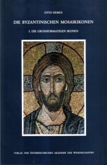 Die byzantinischen Mosaikikonen: Band I. Die grossformatigen Ikonen