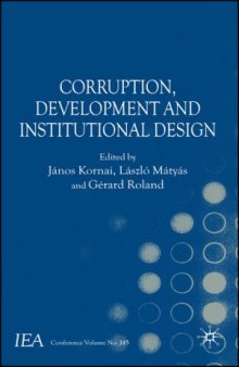 Corruption, Development and Institutional Design (International Economic Association Conference Volume No. 145)