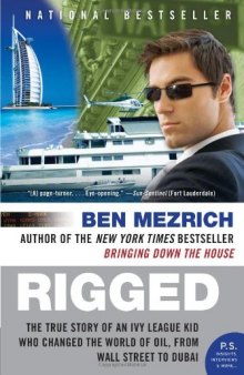 Rigged: The True Story of an Ivy League Kid Who Changed the World of Oil, from Wall Street to Dubai (P.S.)  