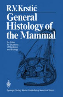 General Histology of the Mammal: An Atlas for Students of Medicine and Biology