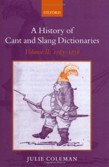 A History of Cant and Slang Dictionaries, Volume II: 1785-1858