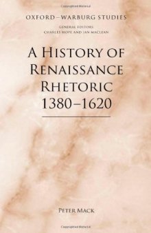 A History of Renaissance Rhetoric 1380 - 1620  