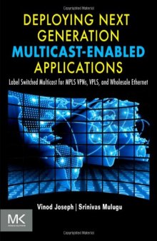 Deploying Next Generation Multicast-enabled Applications: Label Switched Multicast for MPLS VPNs, VPLS, and Wholesale Ethernet