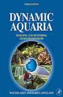 Dynamic aquaria: building and restoring living ecosystems