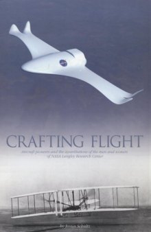 Crafting Flight: Aircraft Pioneers and the Contributions of the Men and Women of NASA Langley Research Center (NASA History)
