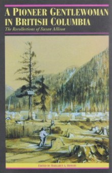 A Pioneer Gentlewoman in British Columbia: The Recollections of Susan Allison