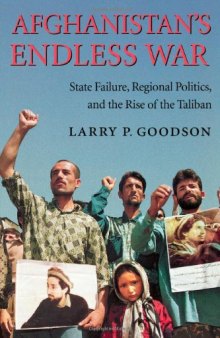 Afghanistan's Endless War: State Failure, Regional Politics, and the Rise of the Taliban