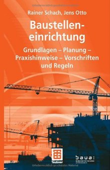 Baustelleneinrichtung: Grundlagen - Planung - Praxishinweise - Vorschriften und Regeln  GERMAN
