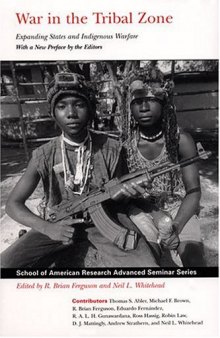 War in the Tribal Zone: Expanding States and Indigenous Warfare (School of American Research Advanced Seminar Series)