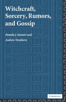 Witchcraft, Sorcery, Rumors and Gossip (New Departures in Anthropology)