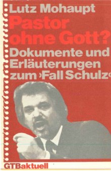 Pastor ohne Gott? Dokumente und Erläuterungen zum »Fall Schulz« (Gütersloher Taschenbücher Siebenstern 332)