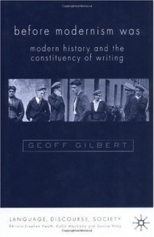 Before Modernism Was: Modern History and the Constituencies of Writing 1900-30 (Language, Discourse, Society)