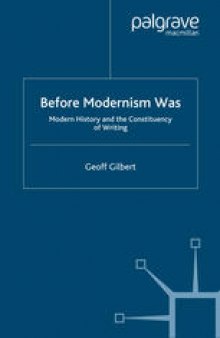 Before Modernism Was: Modern History and the Constituency of Writing