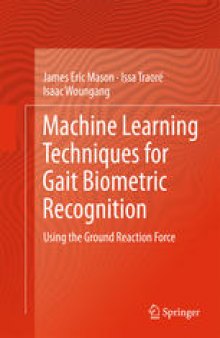 Machine Learning Techniques for Gait Biometric Recognition: Using the Ground Reaction Force