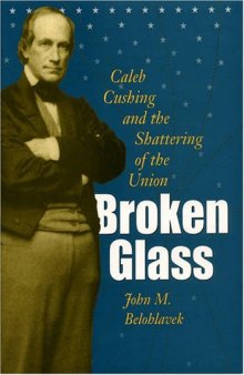 Broken Glass: Caleb Cushing & the Shattering of the Union