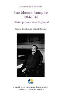 Jean Monnet, banquier, 1914-1945 : Intérêt privés et intérêt général