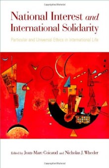 National Interest and International Solidarity: Particular and Universal Ethics in International Life
