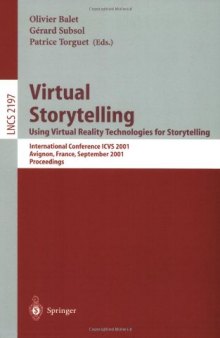 Virtual Storytelling Using Virtual Reality Technologies for Storytelling: International Conference ICVS 2001 Avignon, France, September 27–28, 2001 Proceedings
