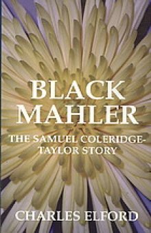 Black Mahler : the Samuel Coleridge-Taylor story