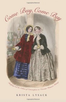Come Buy, Come Buy: Shopping and the Culture of Consumption in Victorian Women's Writing
