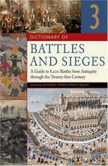 Dictionary of Battles and Sieges [3 volumes]: A Guide to 8,500 Battles from Antiquity through the Twenty-first Century