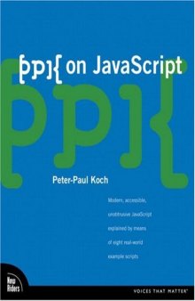 ppk on JavaScript: Modern, Accessible, Unobtrusive JavaScript Explained by Means of Eight Real-World Example Scripts