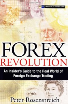 Forex Revolution: An Insider's Guide to the Real World of Foreign Exchange Trading (Financial Times Prentice Hall Books)