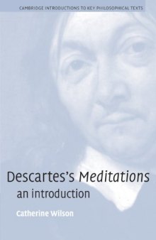 Descartes's Meditations: An Introduction (Cambridge Introductions to Key Philosophical Texts)