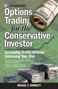 Options Trading for the Conservative Investor: Increasing Profits Without Increasing Your Risk (Financial Times Prentice Hall Books)