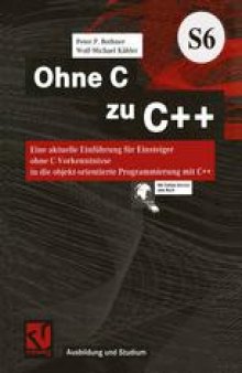 Ohne C zu C++: Eine aktuelle Einführung für Einsteiger ohne C-Vorkenntnisse in die objekt-orientierte Programmierung mit C++