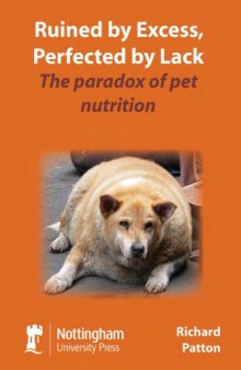 Ruined by Excess Perfected by Lack The paradox of pet nutrition  