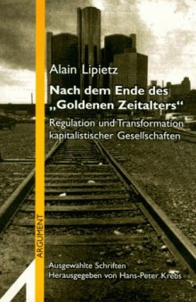 Nach dem Ende des Goldenen Zeitalters: Regulation und Transformation kapitalistischer Gesellschaften  