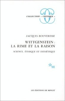 Wittgenstein : la rime et la raison. Science, éthique et esthétique