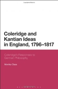 Coleridge and Kantian ideas in England, 1796-1817 : Coleridge's responses to German philosophy