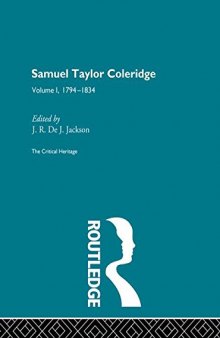 The Collected Critical Heritage I: Samuel Taylor Coleridge: The Critical Heritage Volume 1 1794-1834