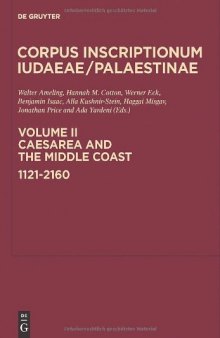 Corpus Inscriptionum Judaeae/Palaestinae: Volume II: Caesarea and the Middle Coast: 1121-2160