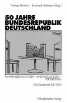 50 Jahre Bundesrepublik Deutschland: Rahmenbedingungen — Entwicklungen — Perspektiven