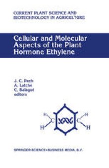 Cellular and Molecular Aspects of the Plant Hormone Ethylene: Proceedings of the International Symposium on Cellular and Molecular Aspects of Biosynthesis and Action of the Plant Hormone Ethylene, Agen, France, August 31–September 4, 1992