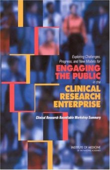Exploring Challenges, Progress, and New Models for Engaging the Public in the Clinical Research Enterprise: Clinical Research Roundtable Workshop Summary