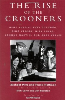 The Rise of the Crooners: Gene Austin, Russ Columbo, Bing Crosby, Nick Lucas, Johnny Marvin and Rudy Vallee