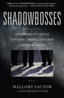 Shadowbosses_ Government unions control America and rob taxpayers blind