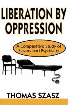 Liberation by Oppression: A Comparative Study of Slavery and Psychiatry