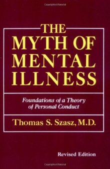 The myth of mental illness: foundations of a theory of personal conduct