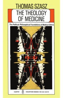 The theology of medicine: The political-philosophical foundations of medical ethics