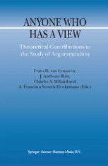 Anyone Who Has a View: Theoretical Contributions to the Study of Argumentation