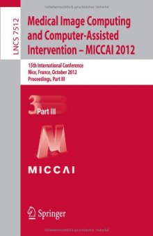Medical Image Computing and Computer-Assisted Intervention – MICCAI 2012: 15th International Conference, Nice, France, October 1-5, 2012, Proceedings, Part III